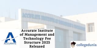 Accurate Institute of Management and Technology Fee Structure 2025 Released; Check Fees Here